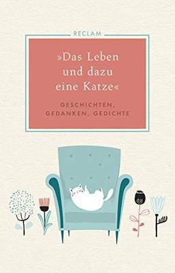 »Das Leben und dazu eine Katze«: Geschichten, Gedanken, Gedichte