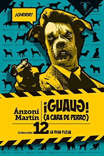 ¡GUAUG!: A cara de perro (La Risa Floja, Band 12)