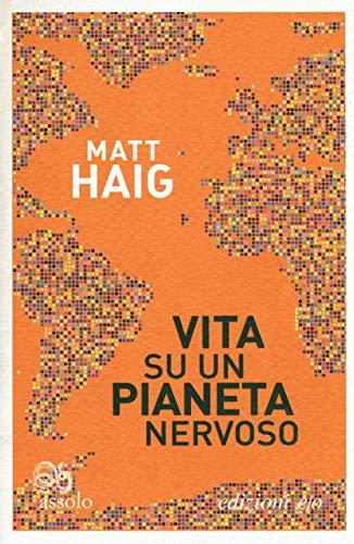 Matt Haig - Vita Su Un Pianeta Nervoso