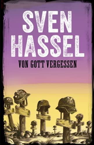 VON GOTT VERGESSEN: Erstmal auf Deutsch (Sven Hassel - Serie Zweiter Weltkrieg, Band 9)