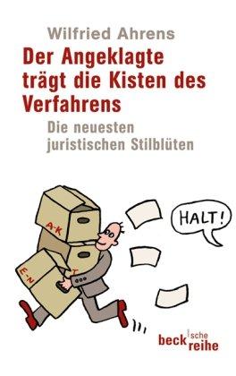 Der Angeklagte trägt die Kisten des Verfahrens: Die neuesten juristischen Stilblüten