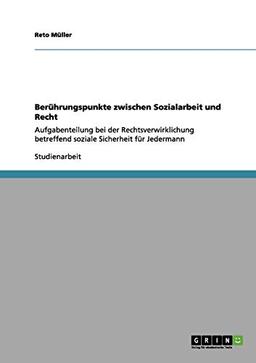 Berührungspunkte zwischen Sozialarbeit und Recht: Aufgabenteilung bei der Rechtsverwirklichung betreffend soziale Sicherheit für Jedermann