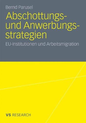 Abschottungs- und Anwerbungsstrategien: EU-Institutionen und Arbeitsmigration