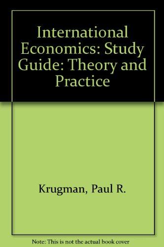 International Economics: Theory & Policy: Theory and Practice