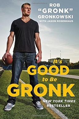 It's Good to Be Gronk