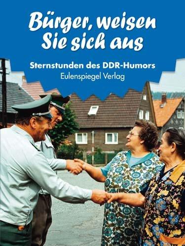 Sternstunden des DDR-Humors 1985/1986: Bürger, weisen Sie sich aus