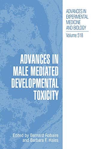 Advances in Male Mediated Developmental Toxicity (Advances in Experimental Medicine and Biology, 518, Band 518)