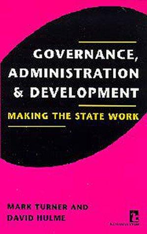 Governance, Administration, and Development: Making the State Work (Kumarian Press Books on International Development)