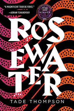 Rosewater (The Wormwood Trilogy, Band 1)