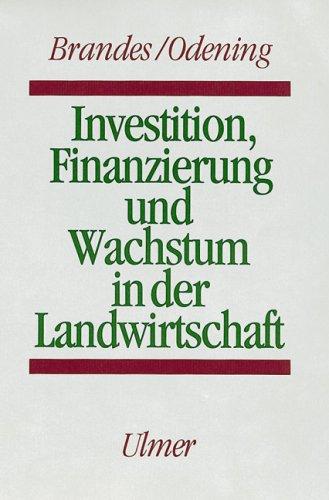 Investition, Finanzierung und Wachstum in der Landwirtschaft