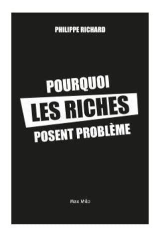 Pourquoi les riches posent problème : 20 idées reçues sur les inégalités