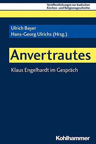 Anvertrautes: Klaus Engelhardt im Gespräch (Veröffentlichungen zur badischen Kirchen- und Religionsgeschichte)