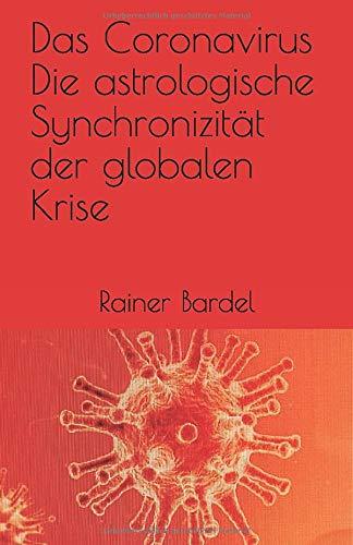 Das Coronavirus  Die astrologische Synchronizität der globalen Krise