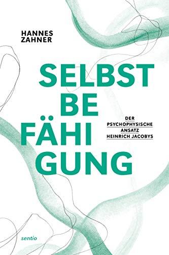 Selbstbefähigung Der psychophysische Ansatz Heinrich Jacobys