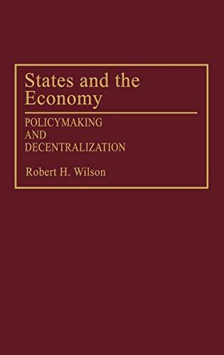 States and the Economy: Policymaking and Decentralization (Contributions to the Study of Mass)