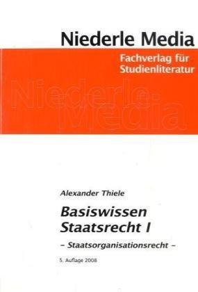 Basiswissen Staatsrecht I. Staatsorganisationsrecht