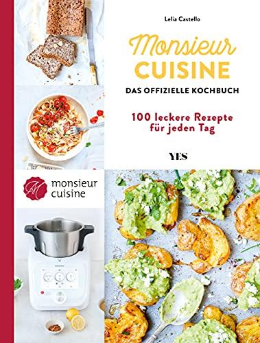 Monsieur Cuisine – das offizielle Kochbuch: 100 leckere Rezepte für jeden Tag