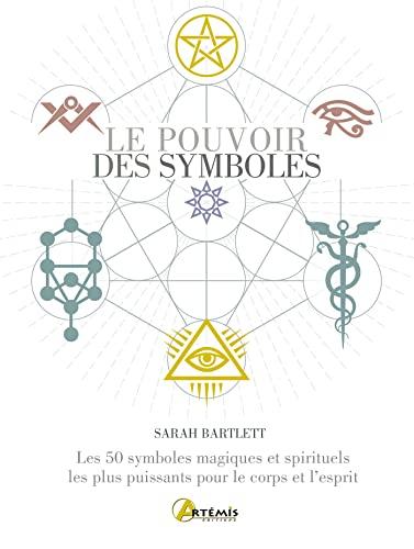 Le pouvoir des symboles : les 50 symboles magiques et spirituels les plus puissants pour le corps et l'esprit