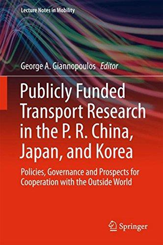 Publicly Funded Transport Research in the P. R. China, Japan, and Korea: Policies, Governance and Prospects for Cooperation with the Outside World (Lecture Notes in Mobility)