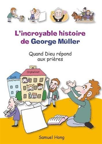 L'incroyable histoire de George Müller : quand Dieu répond aux prières