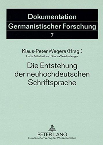 Die Entstehung der neuhochdeutschen Schriftsprache: 2., erweiterte Auflage (Dokumentation Germanistischer Forschung)