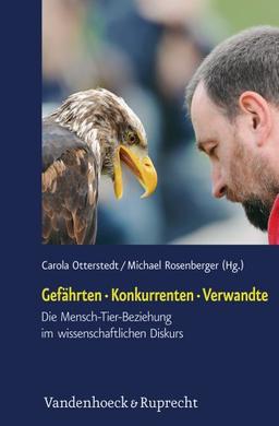 Gefährten - Konkurrenten - Verwandte: Die Mensch-Tier-Beziehung im wissenschaftlichen Diskurs