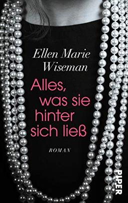 Alles, was sie hinter sich ließ: Roman