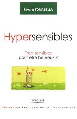 Hypersensibles : trop sensibles pour être heureux ?