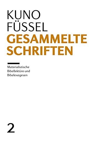 Gesammelte Schriften: Band 2: Materialistische Bibellektüre und Bibelexegesen