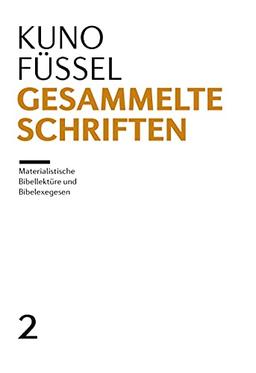 Gesammelte Schriften: Band 2: Materialistische Bibellektüre und Bibelexegesen