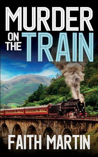 MURDER ON THE TRAIN a gripping crime mystery full of twists (Di Hillary Greene, Band 21)