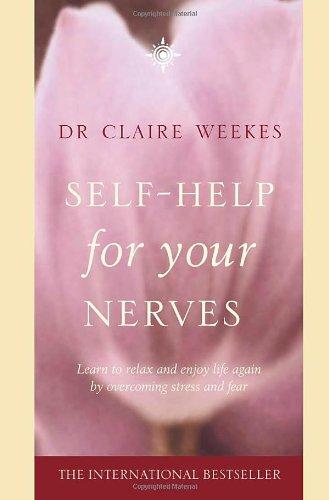 Self Help for Your Nerves: Learn to Relax and Enjoy Life Again by Overcoming Stress and Fear