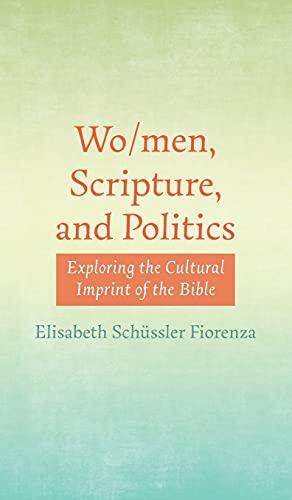 Wo/men, Scripture, and Politics: Exploring the Cultural Imprint of the Bible