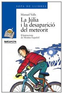 La Júlia i la desaparició del meteorit (Llibres Infantils I Juvenils - Sopa De Llibres. Sèrie Blava, Band 1456032)