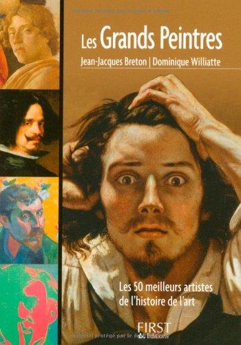 Les grands peintres : les 50 meilleurs artistes de l'histoire de l'art