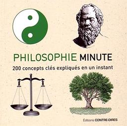 Philosophie minute : 200 concepts clés expliqués en un instant