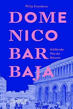 Domenico Barbaja: Schillernder Pate des Belcanto