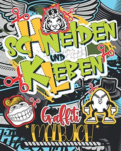 Schneiden und Kleben | Graffiti Malbuch: Das große Ausschneide Bastelbuch als eigener Style mit Buchstaben in Graffiti Form für Kinder | Jugendliche ... Entspannung für Kinder und die ganze Familie)