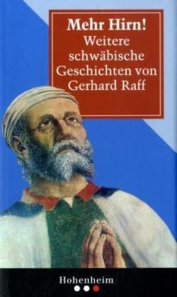 Mehr Hirn!: Weitere schwäbische Geschichten von Gerhard Raff