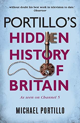 Portillo, M: Portillo's Hidden History of Britain