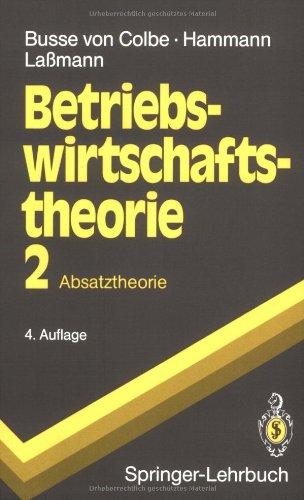 Betriebswirtschaftstheorie: Band 2: Absatztheorie (Springer-Lehrbuch)