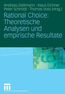 Rational Choice: Theoretische Analysen und empirische Resultate: Theoretische Analysen und Empirische Resultate (German and English Edition)