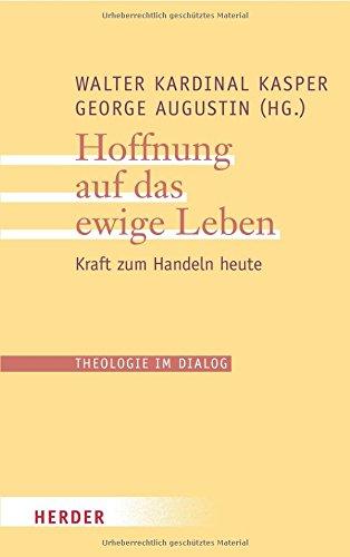 Hoffnung auf das ewige Leben (Theologie im Dialog)