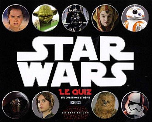 Star wars : le quiz : 650 questions et défis