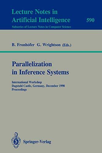 Parallelization in Inference Systems: International Workshop, Dagstuhl Castle, Germany, December 17-18, 1990. Proceedings (Lecture Notes in Computer Science, 590, Band 590)