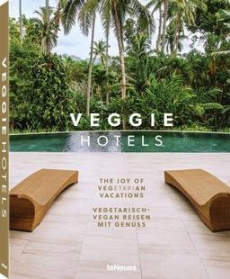 Veggie hotels : the joy of vegetarian vacations. Veggie hotels : vegetarisch-vegan Reisen mit Genuss