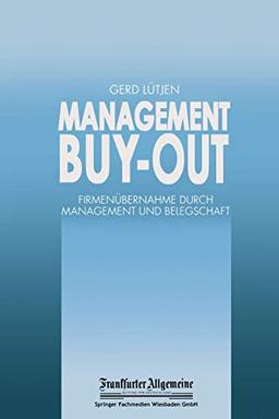 Management Buy-Out: Firmenübernahme Durch Management Und Belegschaft (FAZ - Gabler Edition) (German Edition)