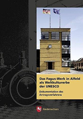 Das Fagus-Werk in Alfeld als Weltkulturerbe der UNESCO: Dokumentation des Antragsverfahrens (Arbeitshefte zur Denkmalpflege in Niedersachsen)