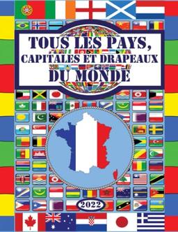 Tous les pays, capitales et drapeaux du monde (Guide des Drapeaux)