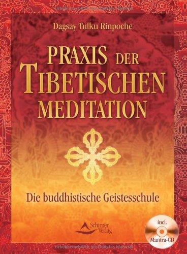 Praxis der Tibetischen Meditation: Die buddhistischer Geistesschulung